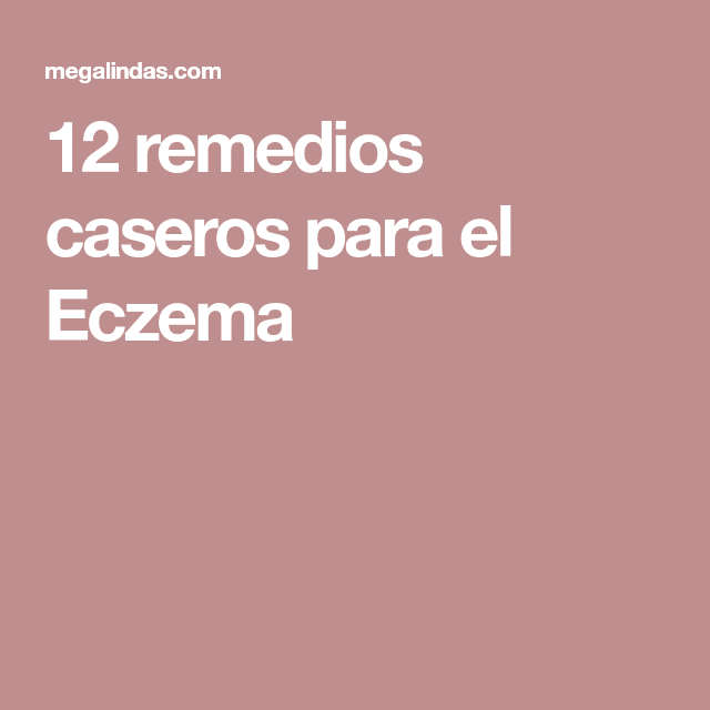 12 remedios caseros para el Eczema