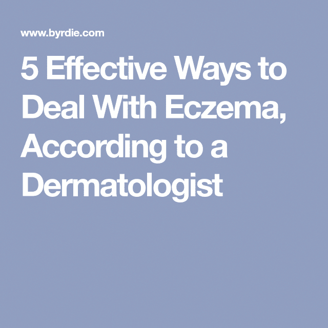5 Effective Ways to Deal With Eczema, According to a Dermatologist # ...