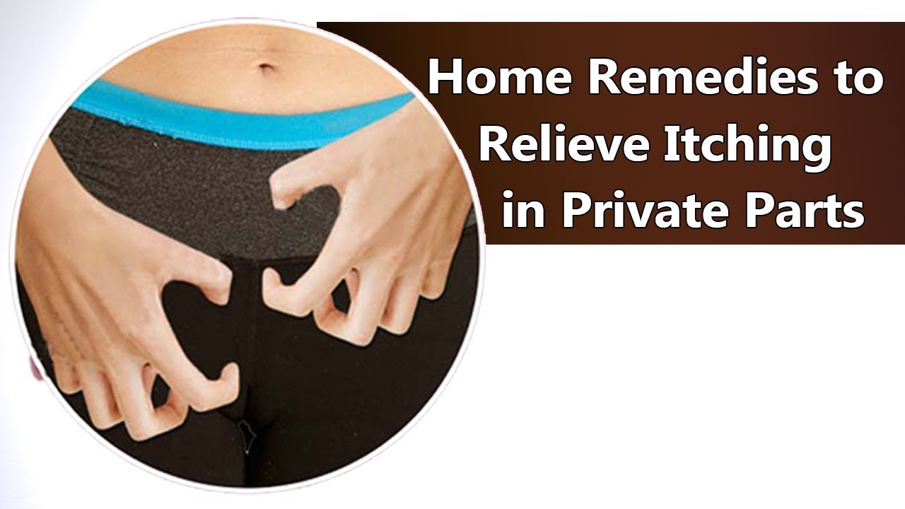Causes of Itching in Private Parts &  Home Remedies to ...