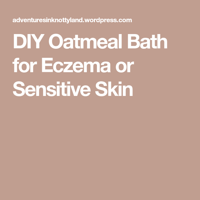 DIY Oatmeal Bath for Eczema or Sensitive Skin