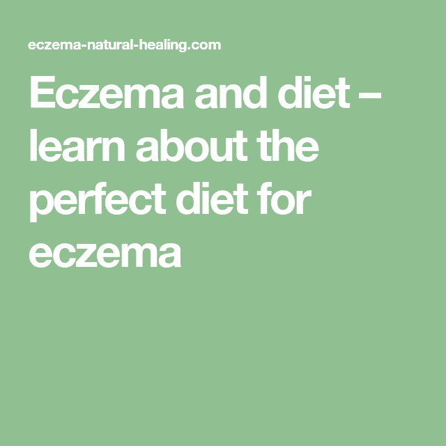 Eczema and diet  learn about the perfect diet for eczema