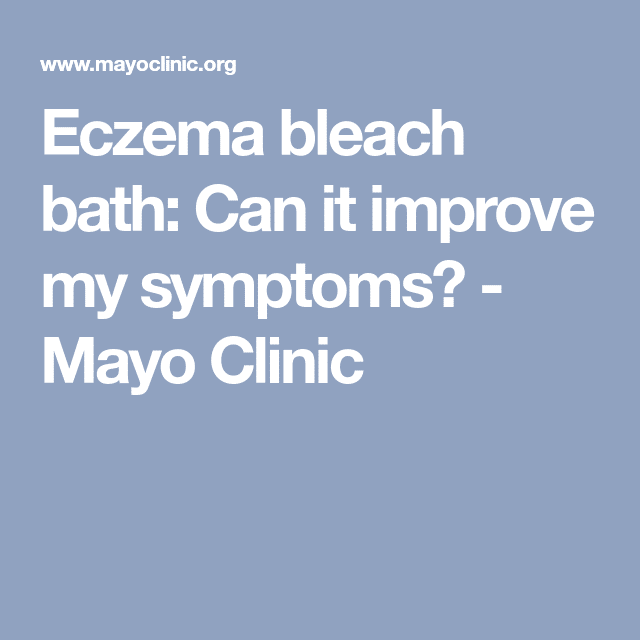 Eczema bleach bath: Can it improve my symptoms?