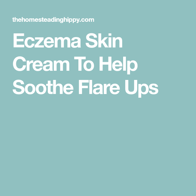 Eczema Skin Cream To Help Soothe Flare Ups