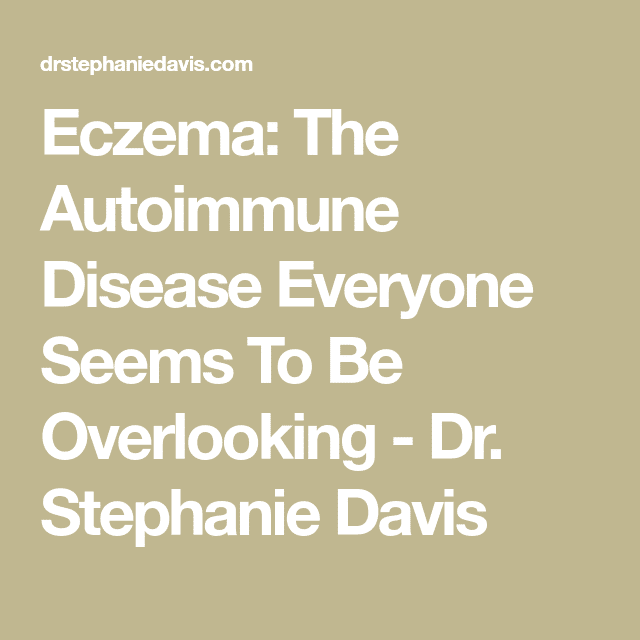 Eczema: The Autoimmune Disease Everyone Seems To Be Overlooking