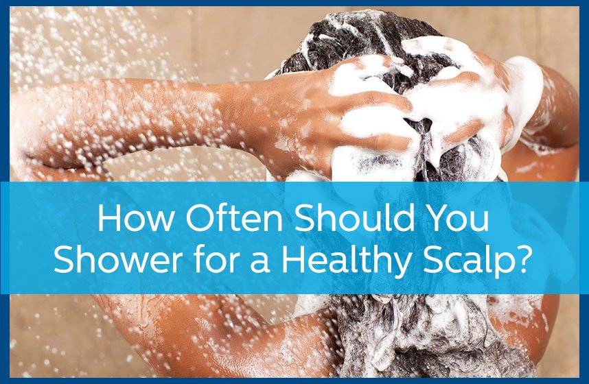 How often should you shower for a healthy scalp?