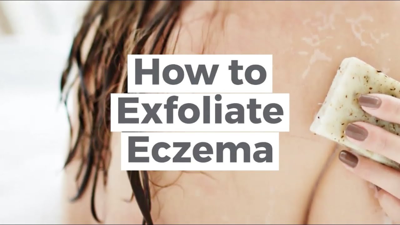How to Exfoliate Eczema Prone Skin