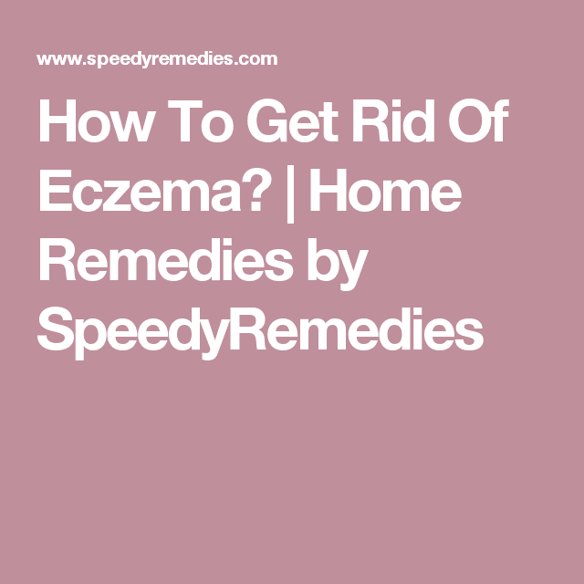 How To Get Rid Of Eczema?
