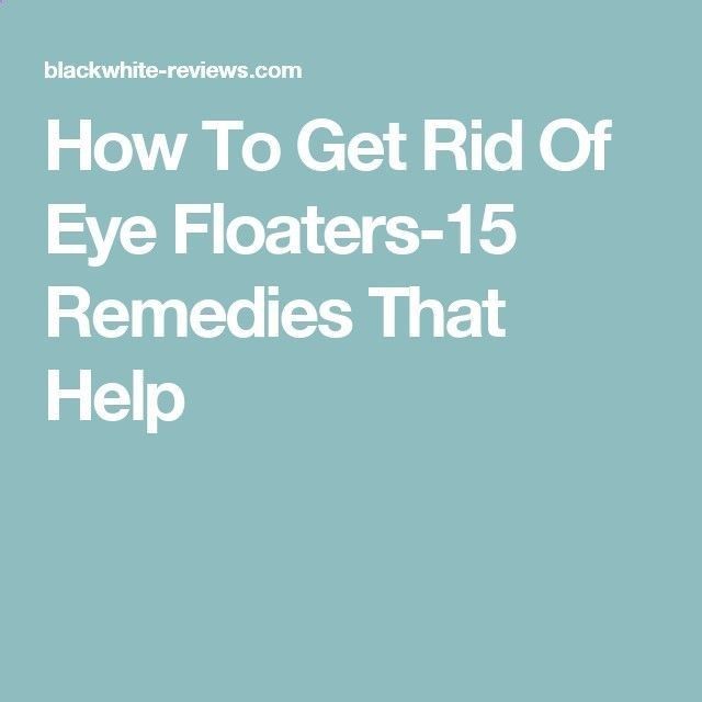 How To Get Rid Of Eye Floaters