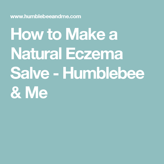 How to Make a Natural Eczema Salve