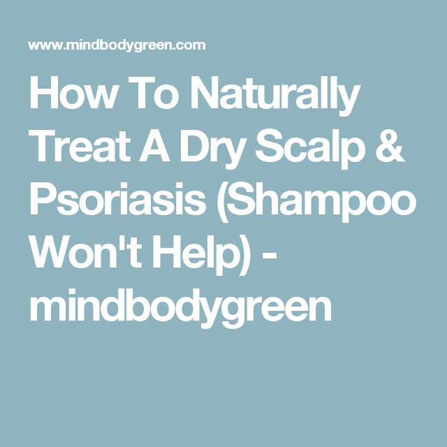 How To Naturally Treat A Dry Scalp &  Psoriasis (Shampoo Won