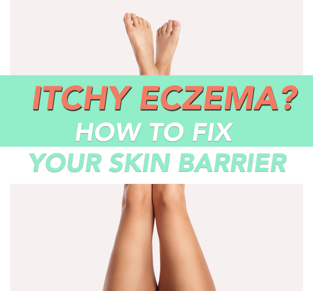 Itchy eczema? How to fix your skin barrier