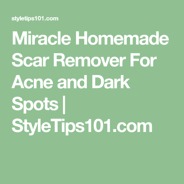 Miracle Homemade Scar Remover For Acne and Dark Spots