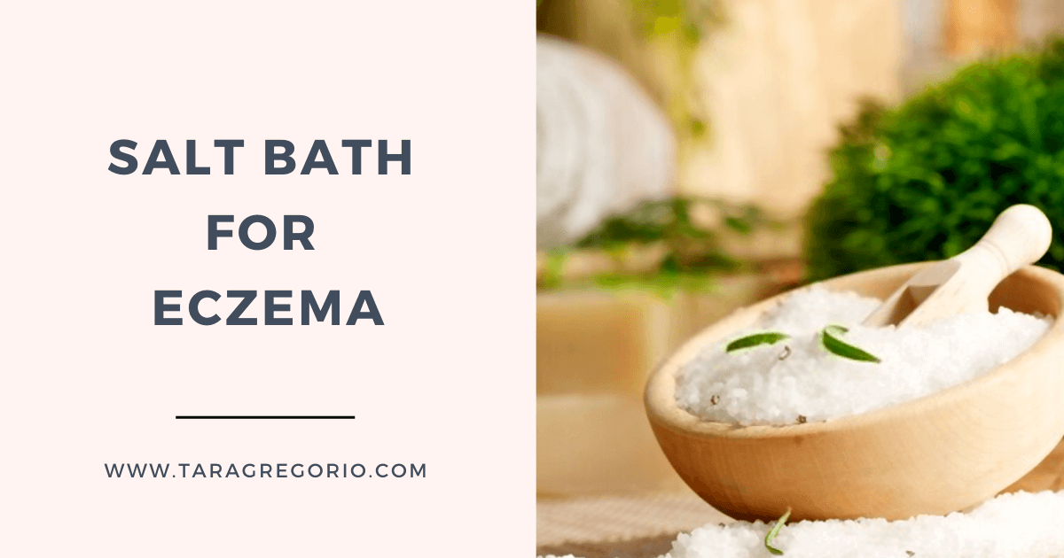Salt Bath For Eczema ~ Tara Gregorio