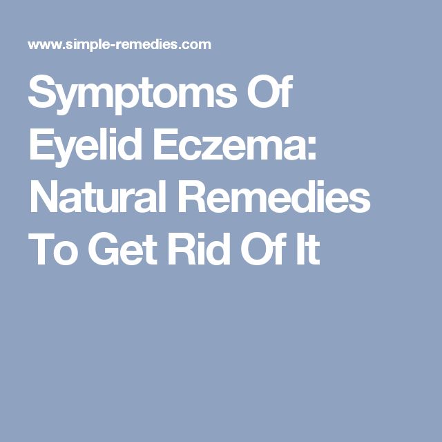 Symptoms Of Eyelid Eczema: Natural Remedies To Get Rid Of It