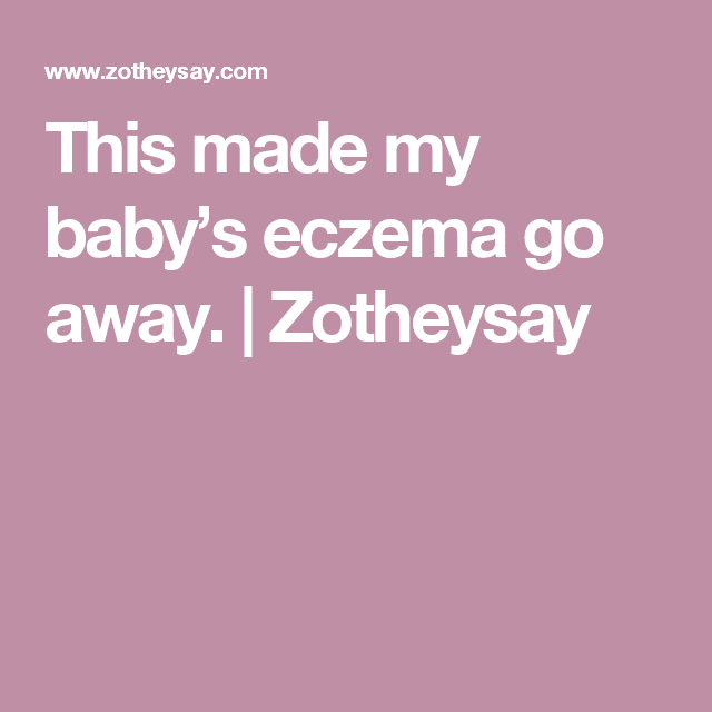 This made my babys eczema go away.