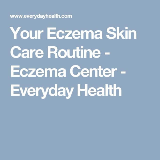 Your Eczema Skin Care Routine